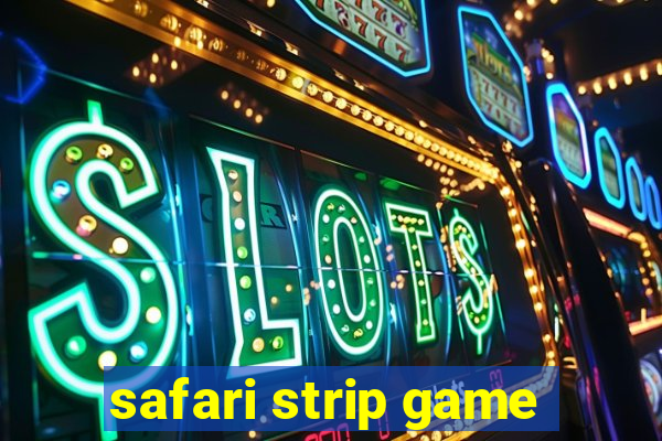 safari strip game